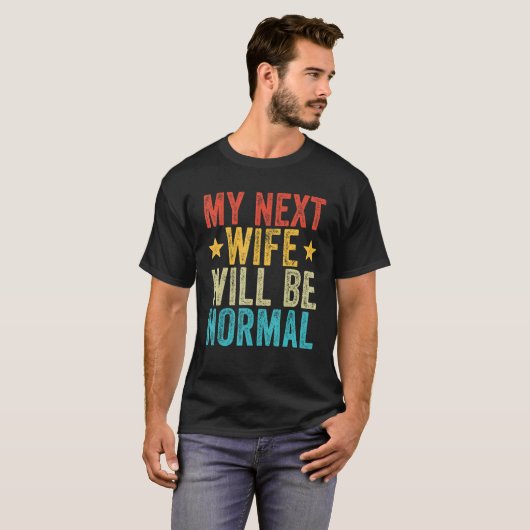 T-shirt Ma Prochaine Femme Sera Un Mari Normal Distressé R (Devant entier)