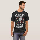 T-shirt Ma raquette a plus d'action que moi Funny Badmint (Devant entier)