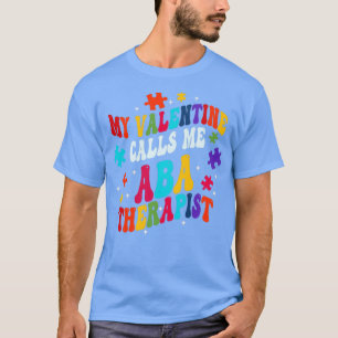 T-shirt Ma Saint Valentin m'appelle le thérapeute ABA Vale