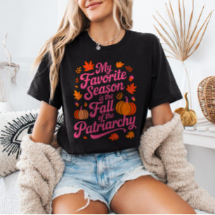 T-shirt Ma saison préférée est la chute du patriarcat