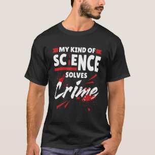 T-shirt Ma science résout le crime Justice pénale J