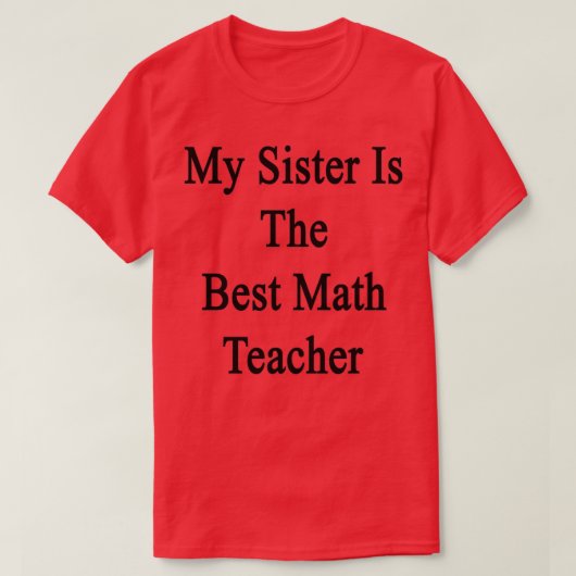 T-shirt Ma Soeur Est Le Meilleur Enseignant En Mathématiqu (Design devant)