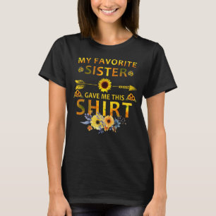 T-shirt ma soeur préférée m'a donné cette chemise