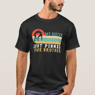 T-shirt Ma sœur vient d'épingler votre frère Lutte