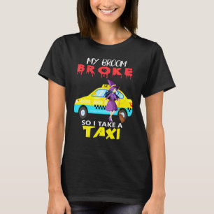 T-shirt Ma Sorcière De Balai Est Cassée Alors Je Prends Un