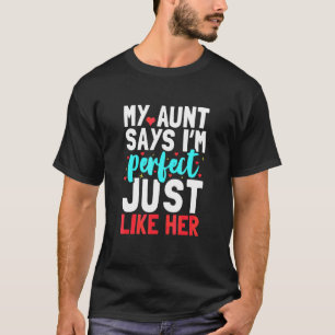 T-shirt Ma tante dit que je suis parfaite, comme son neveu