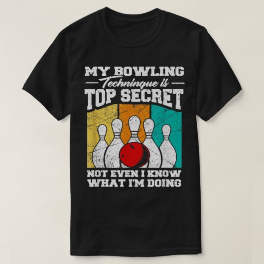 T-shirt Ma Technique De Bowling Est Top Secret Funny Bowli (Design devant)