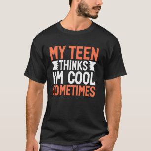 T-shirt Ma Teen Pense Que Je Suis Cool Parfois Maman