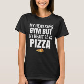 T-shirt Ma Tête Dit Gym Mais Mon Coeur Dit Pizza (Devant)