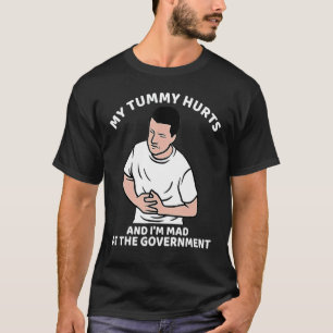 T-shirt Ma Tummy Hurts Et je suis Fatigué Du Gouvernement