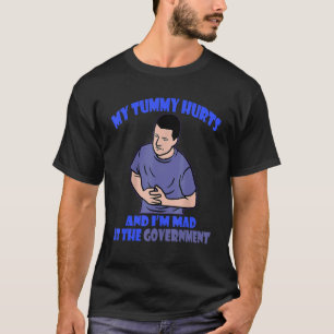 T-shirt Ma Tummy Hurts Et je suis Fatigué Du Gouvernement