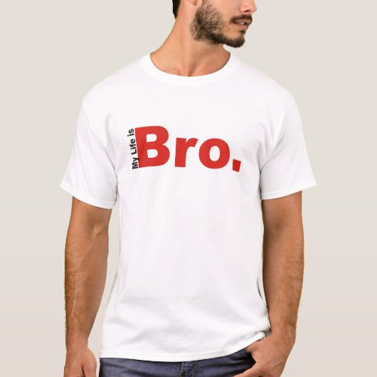 T-shirt Ma vie est Bro. (Devant)