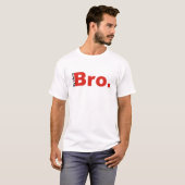 T-shirt Ma vie est Bro. (Devant entier)