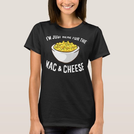 T-shirt Mac Fromage Je suis juste ici pour Mac et fromage  (Devant)