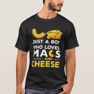 T-shirt Macaroni au fromage Juste un garçon qui aime Mac e
