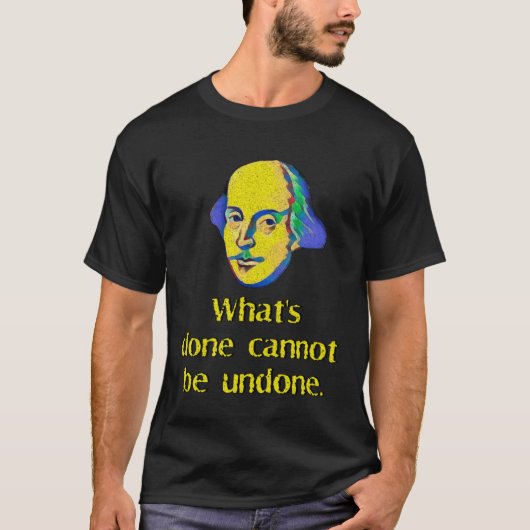 T-shirt Macbeth What s Done Cannot Be Undone Shakespearean (Devant)