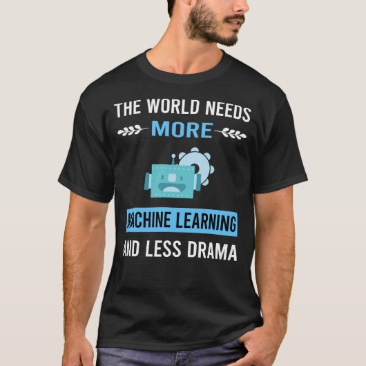 T-shirt Machine Learning Moins de Drame (Devant)