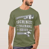 T-shirt Machiniste avec problèmes de tolérance pour les Ma (Devant)