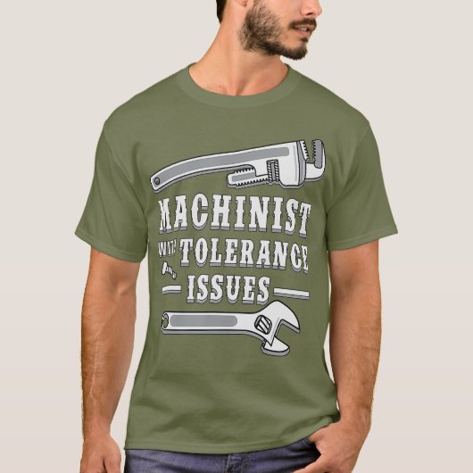 T-shirt Machiniste avec problèmes de tolérance pour les Ma (Devant)