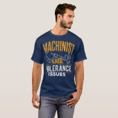 T-shirt Machiniste avec problèmes de tolérance travailleur (Devant entier)