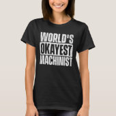 T-shirt Machiniste le plus Okayest du monde - CNC Machine  (Devant)