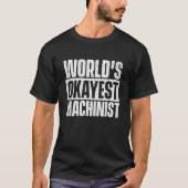 T-shirt Machiniste le plus Okayest du monde - CNC Machine  (Devant)