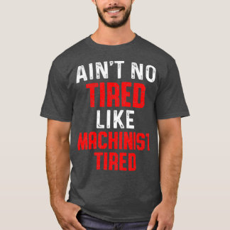 T-shirt Machiniste Machine Fatigué Opérateur Machines