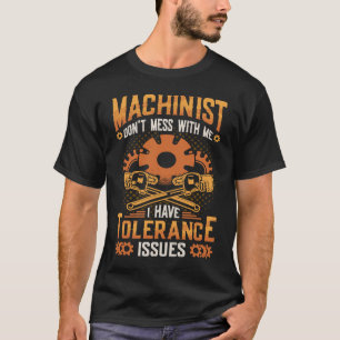 T-shirt Machiniste ont des problèmes de tolérance Machinis