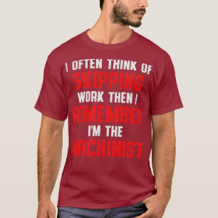 T-shirt Machiniste Se souvenir Machine Operator Machines