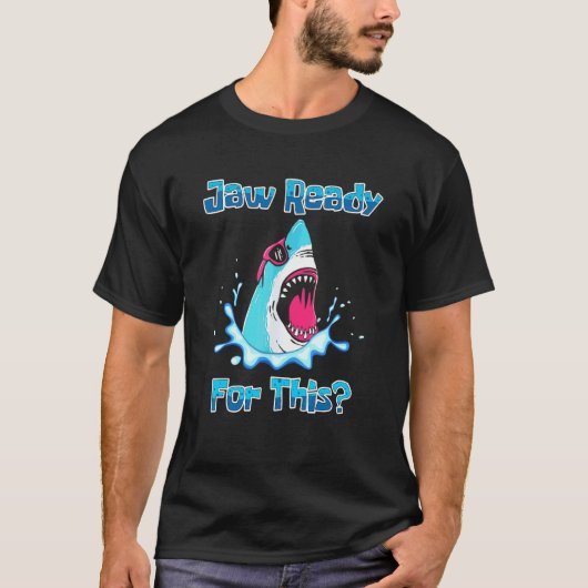 T-shirt Mâchoire prête pour ça Requin Océan Faune (Devant)