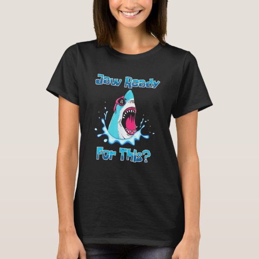 T-shirt Mâchoire prête pour ça Requin Océan Faune (Devant)