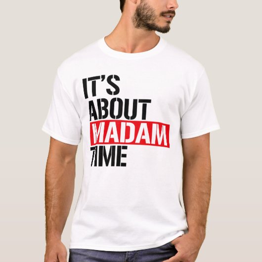T-shirt Madame la Présidente - Il s'agit de madame l'heure (Devant)
