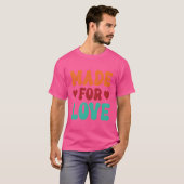 T-shirt Made For Love drôle (Devant entier)