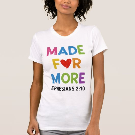 T-shirt Made For More Ephesians 2 10 Shirt Design (Devant)