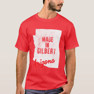 T-shirt Made In Gilbert Arizona