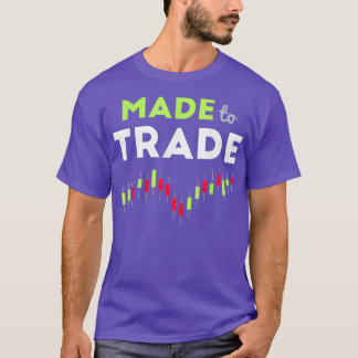 T-shirt Made to Trade - Stock Trading