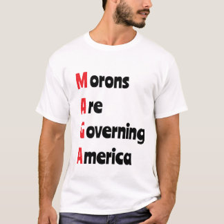 T-shirt MAGA = Les Morons gouvernent l'Amérique