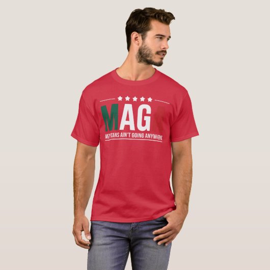 T-shirt maga meicans aint going anywhere Men and Women fam (Devant entier)