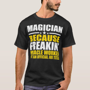 T-shirt Magicien Freakin Miracle Worker drôle