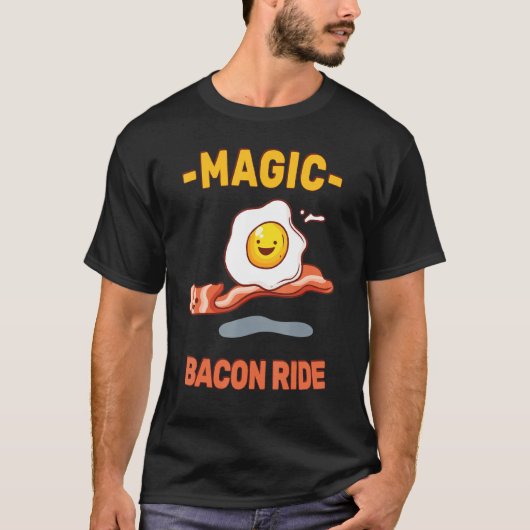 T-shirt Magique Bacon Ride Funny Pun Sarcasme Oeufs Oeufs  (Devant)