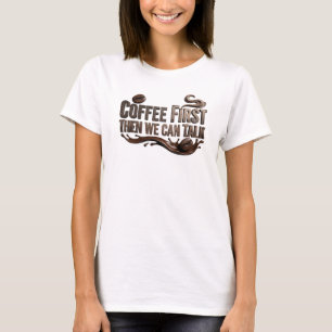 T-shirt Magnifique CAFÉ D'ABORD PUIS PARLER Création perso
