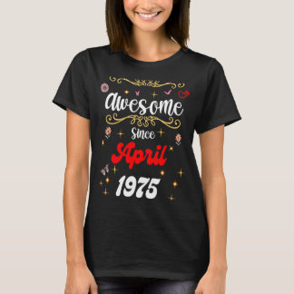 T-shirt Magnifique depuis avril 1975 anniversaire Fleurs &