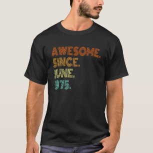 T-shirt Magnifique Depuis Juin 1975 47 Ans 47ème Anniversa