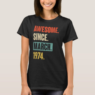 T-shirt Magnifique Depuis Mars 1974 Anniversaire 49ème Déc