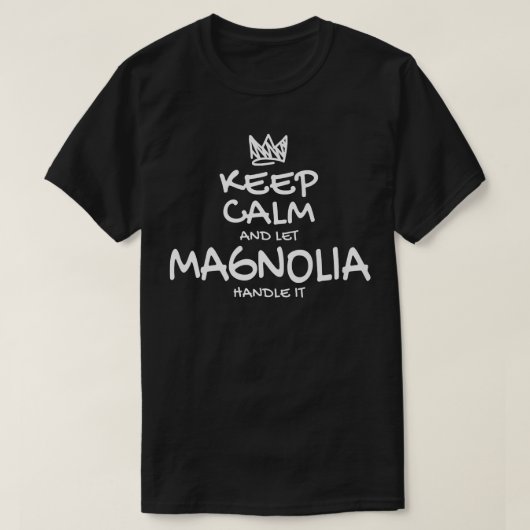 T-shirt Magnolia Keep Calm Personalized Nom Sarcastic Fri (Design devant)