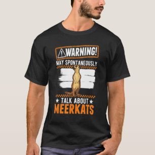 T-shirt Mai Parler Spontanément de Meerkats