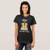 T-shirt Maia And Beer C'est pour ça que je suis ici (Devant entier)