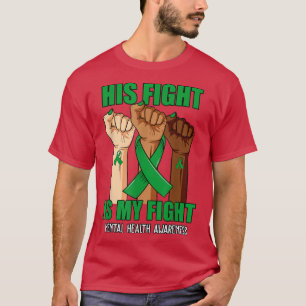 T-shirt Main His Fight Is My Fight Mental Health Awareness