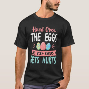 T-shirt Main Over The Eggs And No One Gets Hurts Happy Eas