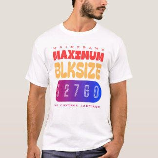 T-shirt Mainframe Job Control Language (JCL) Maximum Block
